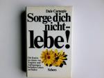 Sorge dich nicht - lebe!.