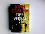 John Grisham: Der Verrat : Roman. Aus de