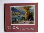 Tirol in alten Reisebildern : Reiseberichte u. Reisebilder aus sieben Jahrhunderten. Hrsg.: Maria Schlandt; Christiane Haberler / Reihe Bild, Geist und Zeit ; Bd. 2; Alte Reisebilder ; 1]