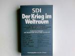 SDI, der Krieg im Weltraum : Grundlagenstudie prominenter Wissenschaftler d. Union of Concerned Scientists (UCS) zur Bewaffnung d. Weltraums. hrsg. von John Tirman. Dt. von Jürgen Abel