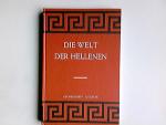 Die Welt der Hellenen. unter Mitarb. von Hans Hartweg ... Hrsg. von Otto Leggewie