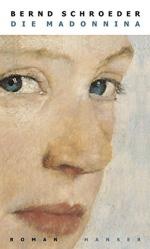Bernd Schroeder: Die Madonnina : Roman.