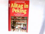 Lois Fisher-Ruge: Alltag in Peking : e. 