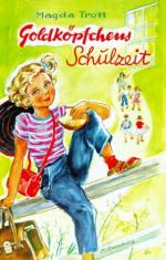 Magda Trott: Goldköpfchens Schulzeit : e