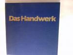 Das Handwerk : Deutschlands vielseitigster Wirtschaftsbereich