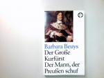 Barbara Beuys: Der grosse Kurfürst : d. 