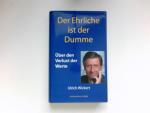 Ulrich Wickert: Der Ehrliche ist der Dum