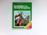 So schneidet man Zier- und Obstgehölze : Roger Grounds. Aus d. Engl. übertr. u. bearb. von Fritz Glasau / Pareys bunte Gartentips