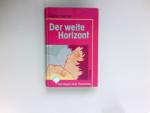 Der weite Horizont : vom Beginn einer Frauenliebe ; für Mädchen und alle anderen ; [Roman].