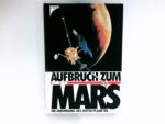 Aufbruch zum Mars : d. Erkundung d. roten Planeten. Frank Miles ; Nicholas Booth Hrsg. Mit e. Vorw. von Ernst Messerschmid [Aus d. Engl. übers. von Hermann-Michael Hahn]