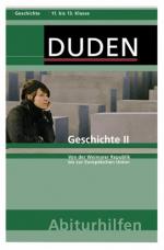 Geschichte II: Von der Weimarer Republik bis zur Europäischen Union.11. bis 13. Schuljahr (Duden-Abiturhilfen) Von der Weimarer Republik bis zur Europäischen Union.11. bis 13. Schuljahr