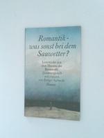 Romantik - was sonst bei dem Sauwetter Texte der Romantik