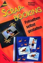 Scrapbooking. Fotoalben selbst gestalten Fotoalben selbst gestalten