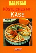 Köstliches mit Käse. Einfach gut. Frank Stein (Hrsg.)
