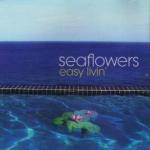 Seaflowers: Easy Livin