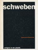 Schweben, Antigrav in der Plastik : [12. November 1995 bis 14. Januar 1996 ; Gerlinde Beck ...]. [Ausstellung: Schweben - Antigrav in der Plastik. Skulpturenmuseum Glaskasten Marl. Verantw.: Uwe Rüth].