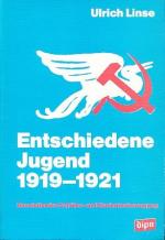 Die entschiedene Jugend 1919 - 1921. Deutschlands erste revolutionäre Schüler- und Studentenbewegung. Quellen und Beiträge zur Geschichte der Jugendbewegung Bd. 23.