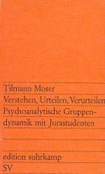Tilmann Moser: Verstehen, Urteilen, Veru
