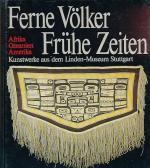 2 Bände) Ferne Völker - Frühe Zeiten. Band 1: Afrika; Ozeanien; Amerika / Band 2: Orient; Südasien; Ostasien. Kunstwerke aus dem Linden-Museum Stuttgart.