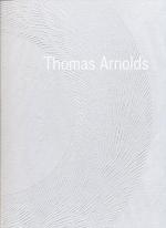 Thomas Arnolds: Thomas Arnolds. Ausstell