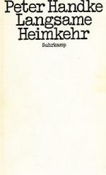 Peter Handke: Langsame Heimkehr : Erzähl