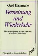 Verneinung und Wiederkehr. Eine methodologische Lektüre von Freuds "Jenseits des Lustprinzips". Philosophisch-psychoanalytische Essays 2.