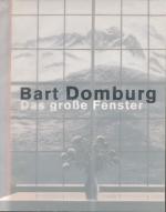 Bart Domburg. Das große Fenster. Exhibition Galerie Max Hetzler Berlin, November 17 - December 22, 2001.