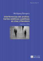 Interferencias del archivo: Cortes estéticos y políticos en cine y literatura : Argentina y Chile. Romania viva, vol. 19.