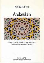 Arabesken. Studien zum interkulturellen Verstehen im deutsch-marokkanischen Kontext. Europäische Hochschulschriften / Reihe 11 / Pädagogik ; Bd. 715