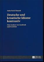 Deutsche und kroatische Idiome kontrastiv. Eine Analyse von Ausdruck und Funktion.