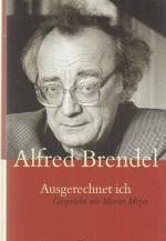 Alfred Brendel: Ausgerechnet ich : Gespr