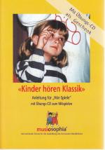 "Kinder hören Klassik". Anleitung für "Hör-Spiele" mit Übungs-CD zum Mitspielen.