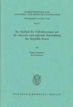 Der Einfluss des Verkehrssystems auf die sektorale und regionale Entwicklung der Republik Korea. Schriftenreihe zur Industrie- und Entwicklungspolitik ; Bd. 27