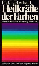 Lilli Eberhard: Heilkräfte der Farben un Lilli Eberhard: Heilkräfte der Farben un