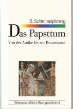 Bernhard Schimmelpfennig: Das Papsttum: Bernhard Schimmelpfennig: Das Papsttum:
