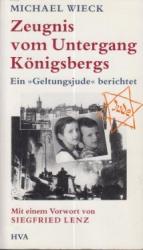 Zeugnis vom Untergang Königsbergs: ein "Geltungsjude" berichtet. Mit einem Vorw. von Siegfried Lenz. Teil von: Anne-Frank-Shoah-Bibliothek