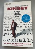 Kinsey. Let's talk about sex. Der Mann, der die Sexualforschung revolutionierte.