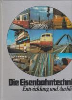 Die Eisenbahntechnik. Entwicklung und Ausblick. Hrsg.: Johann Peter Blank ; Theo Rahn.