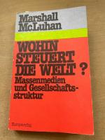 Wohin steuert die Welt? : Massenmedien u. Gesellschaftsstruktur. [Aus d. Amerikan. von Heinrich Jelinek]