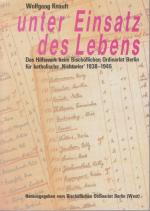 Unter Einsatz des Lebens. DasHilfswerk beim Bischöflichen Ordinariat Berlin für katholische "Nichtarier" 1938-1945.