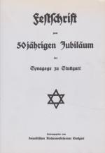 Festschrift zum 50jährigen [fünfzigjährigen] Jubiläum der Synagoge zu Stuttgart. Hrsg. vom Israelit. Kirchenvorsteheramt Stuttgart.