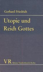 Gerhard Friedrich: Utopie und Reich Gott Gerhard Friedrich: Utopie und Reich Gott