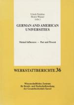 German and American Universities: Mutual Influences - Past and Present. Werkstattberichte 36.