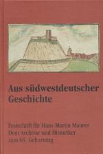 Aus südwestdeutscher Geschichte: Festschrift für Hans-Martin Maurer, dem Archivar und Historiker zum 65. Geburtstag. Im Auftrag des Württembergischen Geschichts- und Altertumsvereins und der Kommission für geschichtliche Landeskunde in Baden-Württemberg.