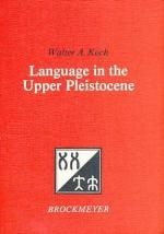 Language in the upper pleistocene. Bochum publications in evolutionary cultural semiotics 28.