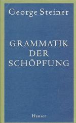 George Steiner: Grammatik der Schöpfung.