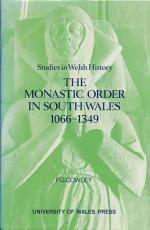 The Monastic Order in South Wales, 1066-1349. Studies in Welsh History.