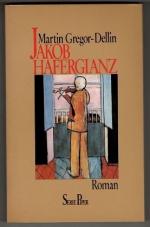 Martin Gregor-Dellin: Jakob Haferglanz :