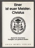 Einer ist euer Meister: Christus : Predigten und geistliche Reden von Bischof Dr. Ernst Tewes.