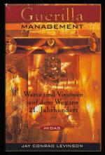 Guerilla-Management : Werte und Visionen auf dem Weg ins 21. Jahrhundert.